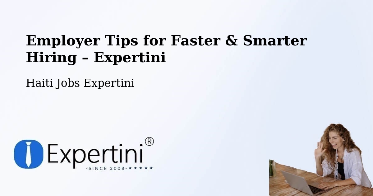 Employer Tips for Hiring & Recruitment – Cornillon - Cornillon, Haiti Jobs Expertini
