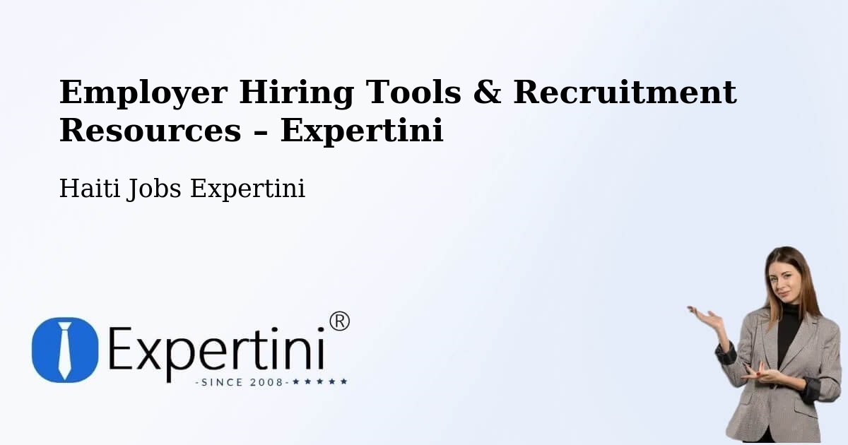 Employer Hiring Tools & Recruitment Resources – Cornillon - Cornillon, Haiti Jobs Expertini