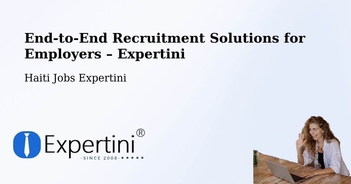 Recruitment Solutions for Employers – Cornillon - Cornillon, Haiti Jobs Expertini